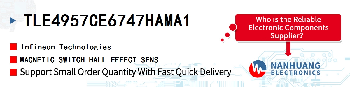 TLE4957CE6747HAMA1 Infineon MAGNETIC SWITCH HALL EFFECT SENS